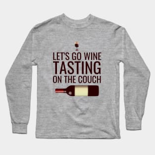 Let's go wine tasting on the couch Long Sleeve T-Shirt